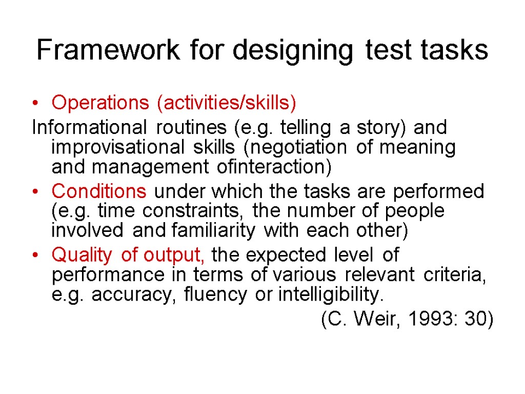 Framework for designing test tasks Operations (activities/skills) Informational routines (e.g. telling a story) and